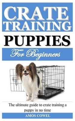 The Ultimate Guide to Crate Training a Puppy